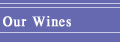Our Wines
